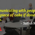 Communicating with people is just a piece of cake if done rightly.