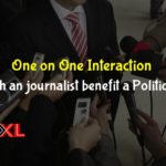 One on One Interaction With an journalist benefit a Politician