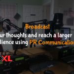 Broadcast your thoughts and reach a larger audience using PR communications