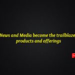 Make the News and Media become the trailblazers for your products and offerings